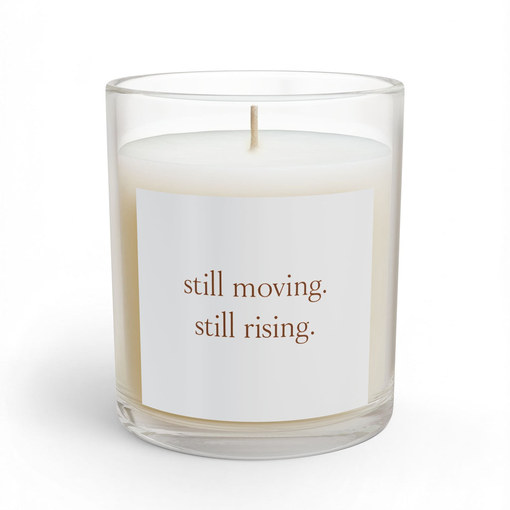Still Moving. Still Rising. Glass Candle — 11oz Inspirational Scented Candle