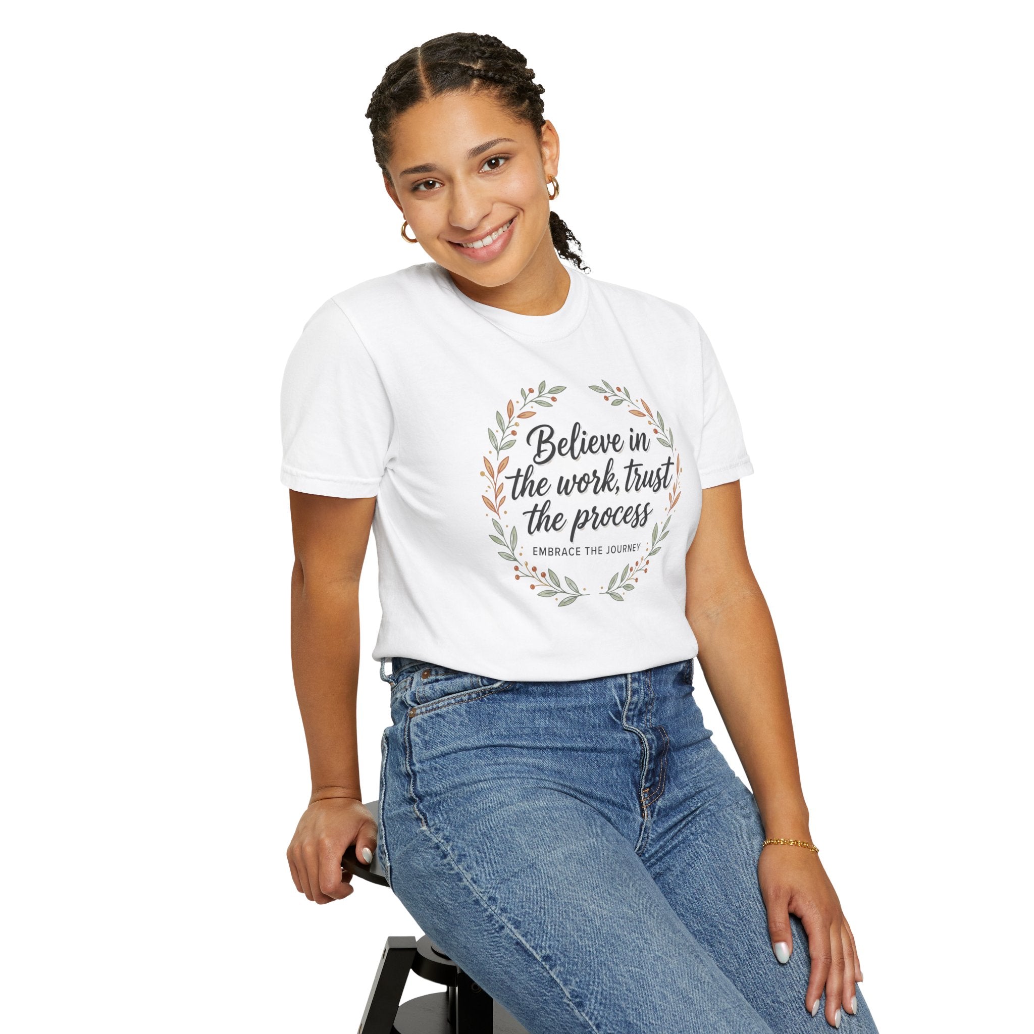 Believe in the Work, Trust the Process T-Shirt — Inspirational Floral Tee