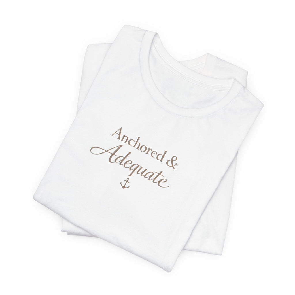 Anchored & Adequate Tee — Minimal Inspirational Graphic T-Shirt