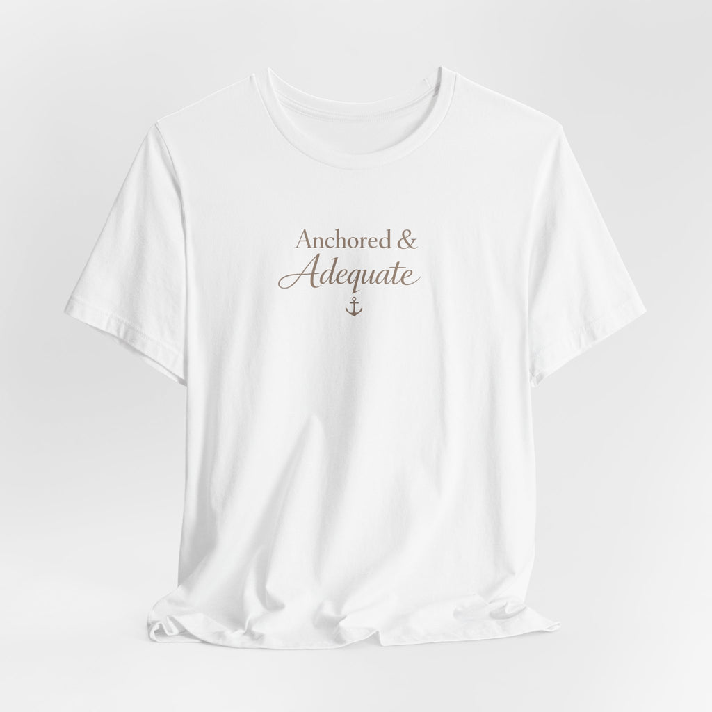 Anchored & Adequate Tee — Minimal Inspirational Graphic T-Shirt