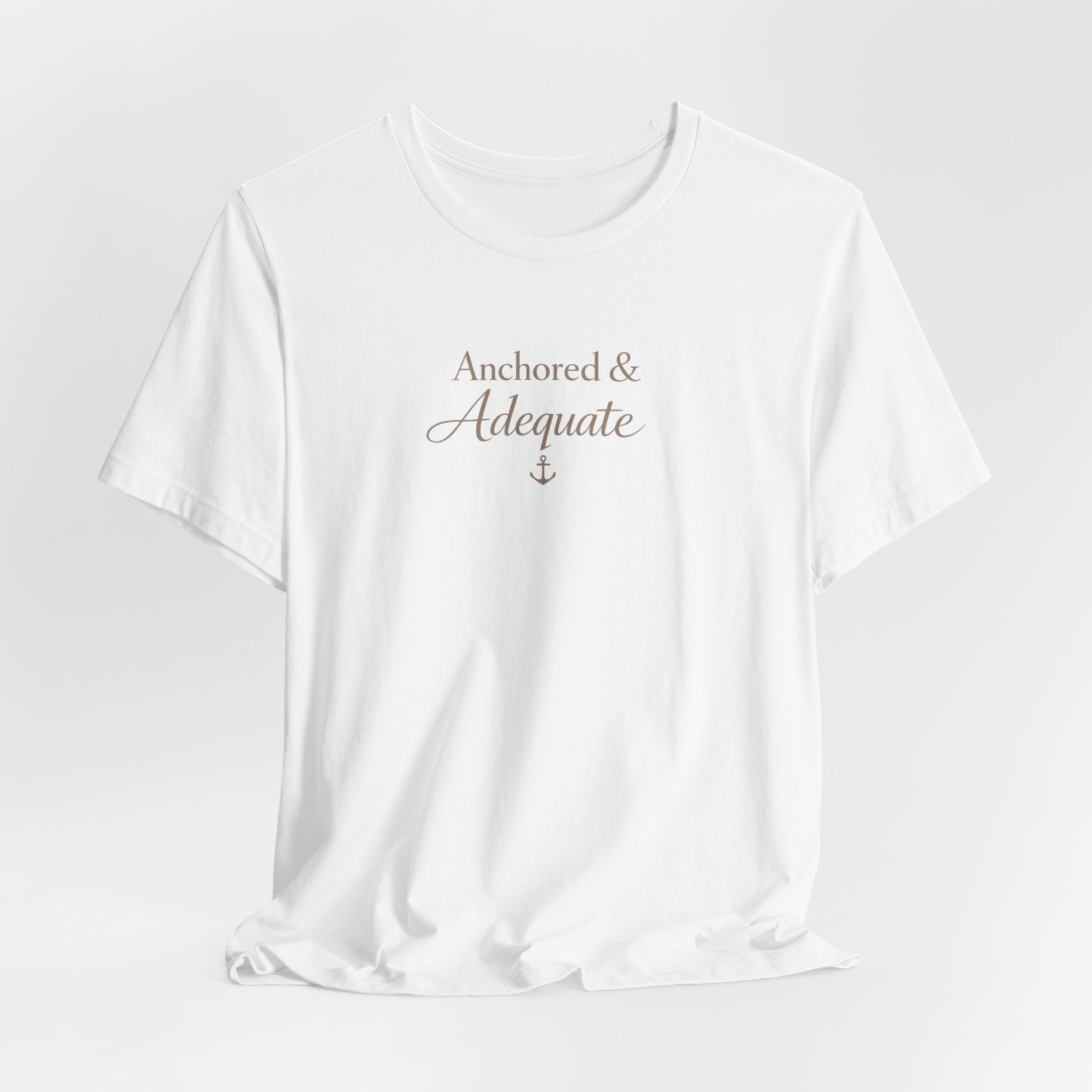 Anchored & Adequate Tee — Minimal Inspirational Graphic T-Shirt