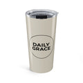 Daily Grace 20oz Tumbler — Insulated Stainless Travel Cup - warm stone