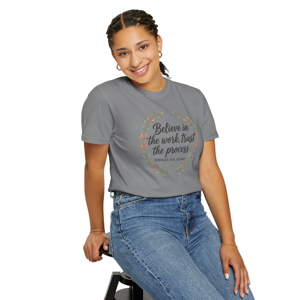 Believe in the Work, Trust the Process T-Shirt — Inspirational Floral Tee