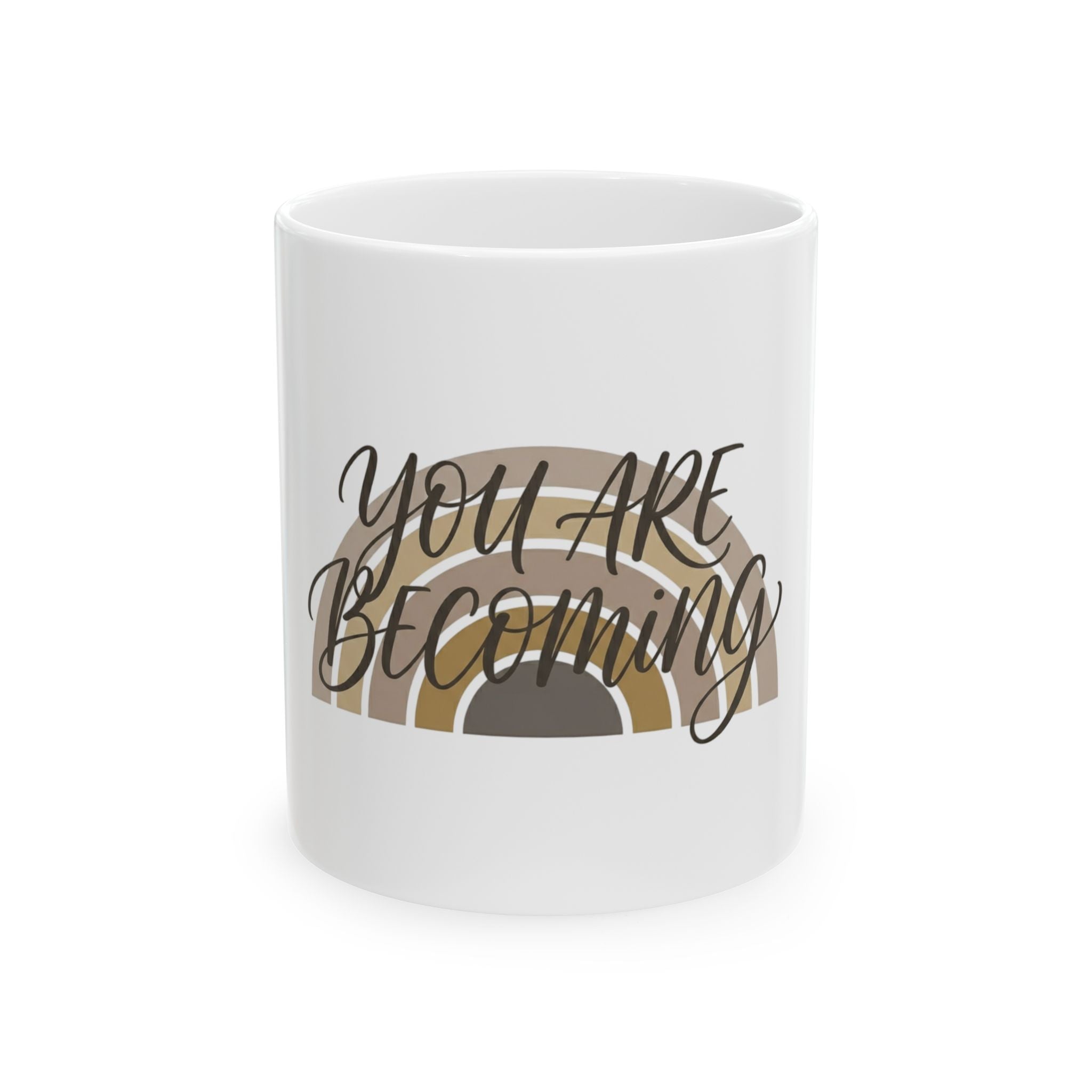 You Are Becoming Ceramic Mug — Inspirational Coffee Mug with Neutral Rainbow Design