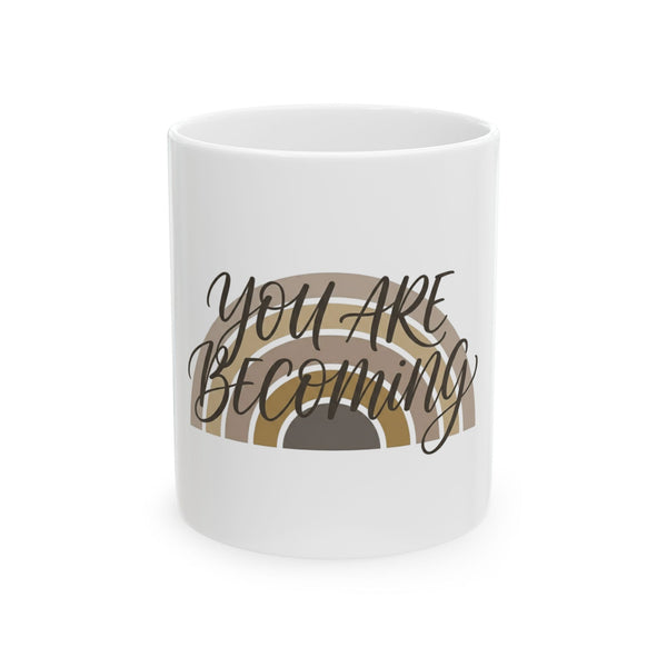 You Are Becoming Ceramic Mug — Inspirational Coffee Mug with Neutral Rainbow Design