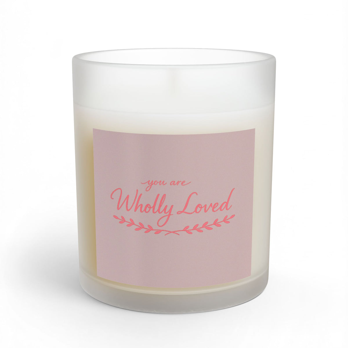 You Are Wholly Loved — Hand Poured Soy Candle | Daily Grace Goods - Muted Rose