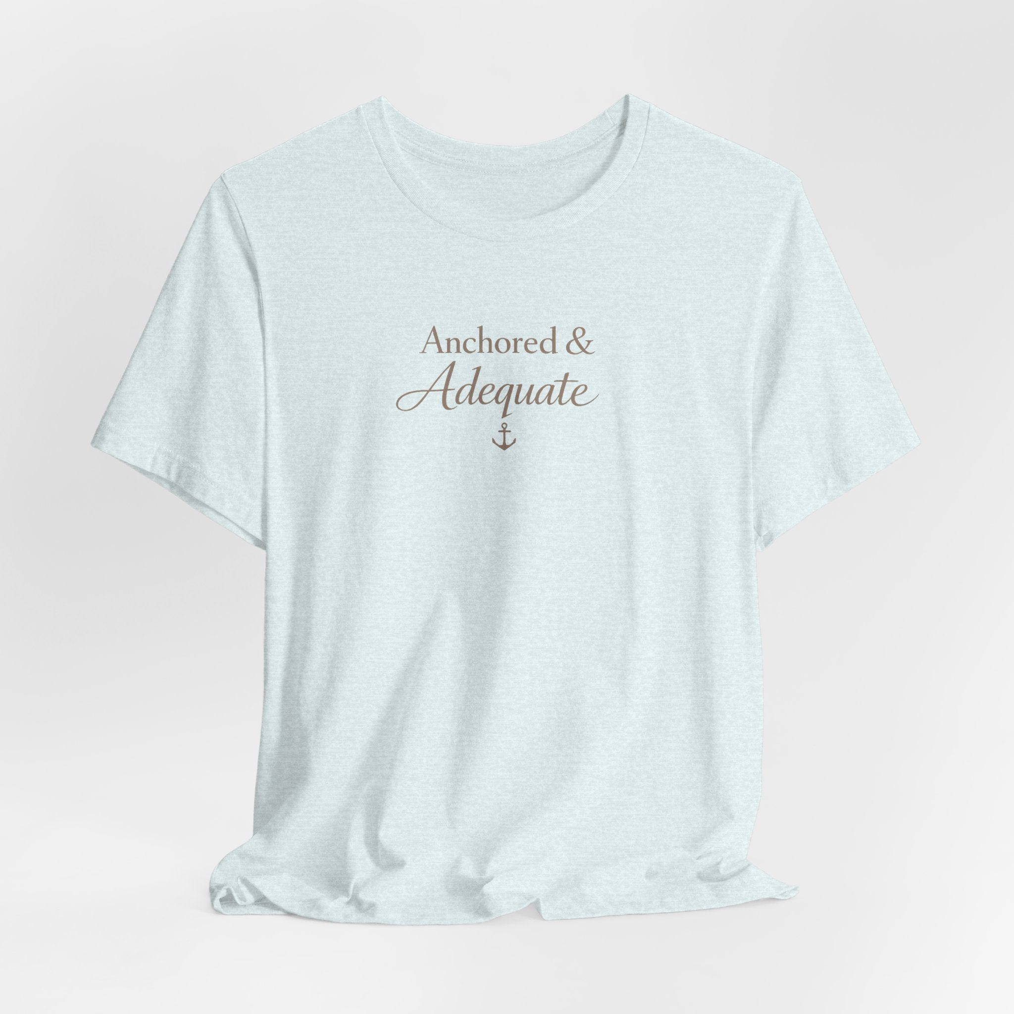 Anchored & Adequate Tee — Minimal Inspirational Graphic T-Shirt