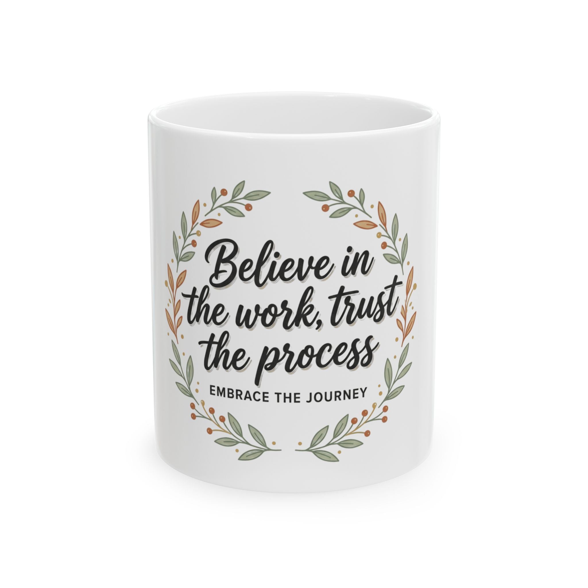Believe in the Work Ceramic Mug — "Believe in the work, trust the process" Inspirational Coffee Mug