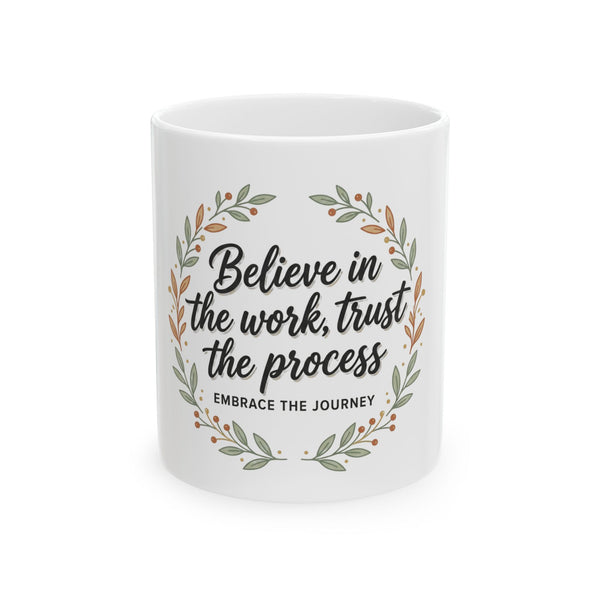 Believe in the Work Ceramic Mug — 