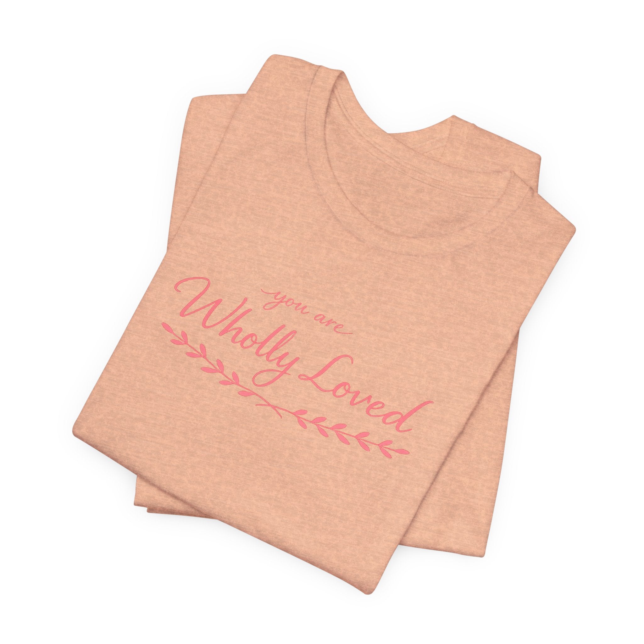 'You Are Wholly Loved' Tee