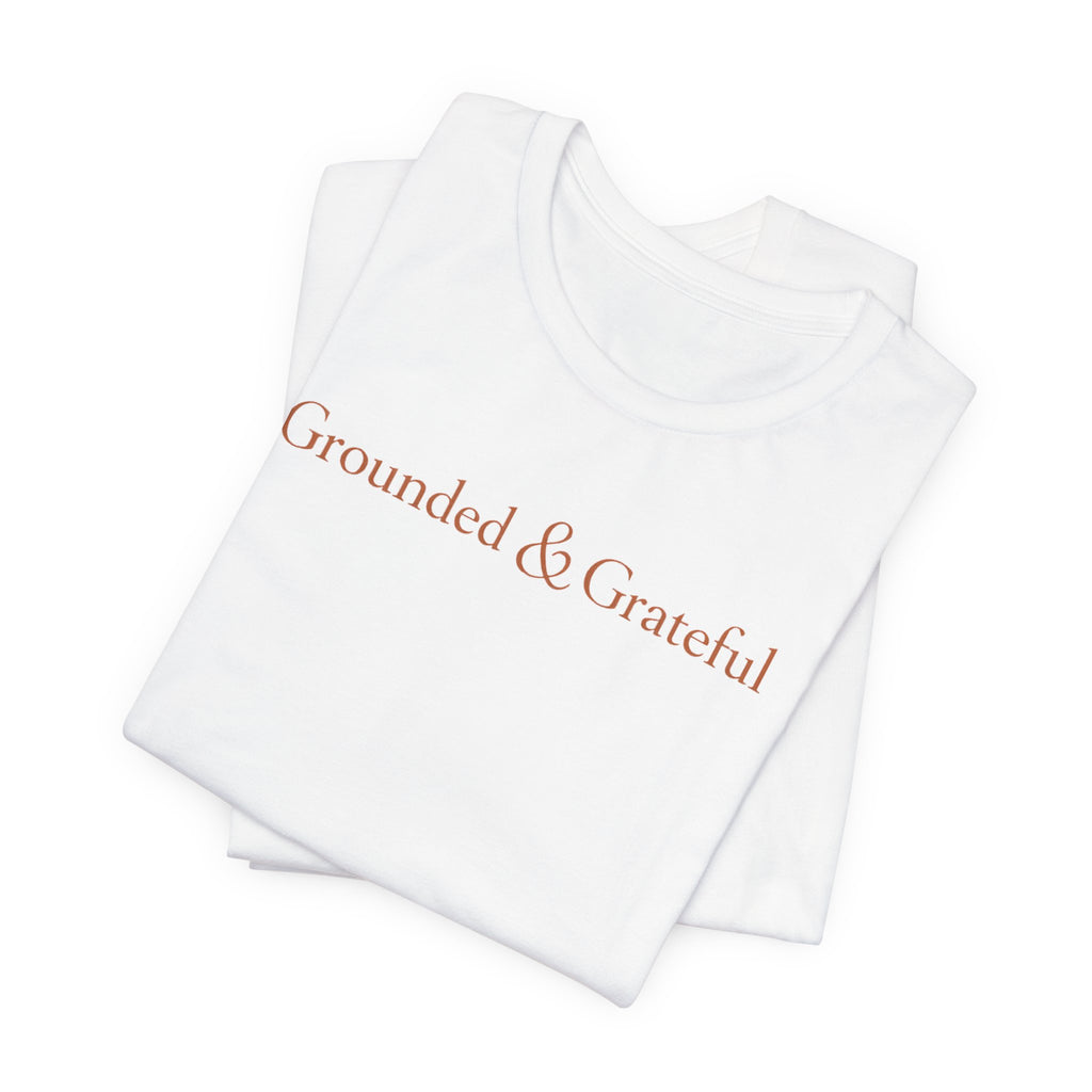 Grounded & Grateful Tee — Minimal Inspirational Graphic Shirt