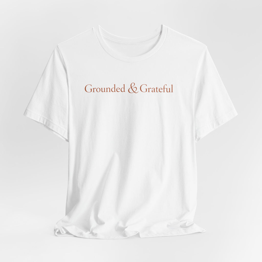 Grounded & Grateful Tee — Minimal Inspirational Graphic Shirt