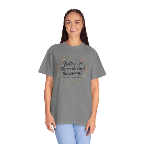 Believe in the Work, Trust the Process T-Shirt — Inspirational Floral Tee