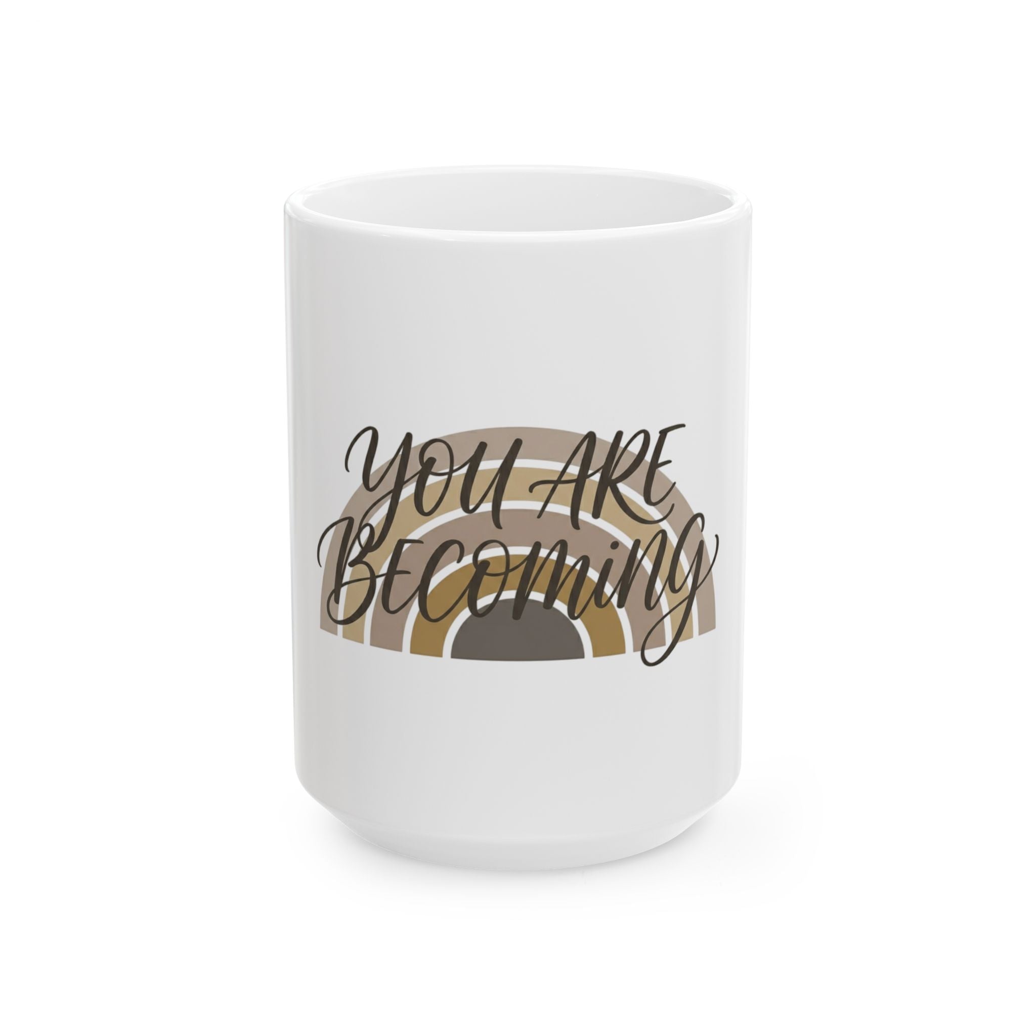 You Are Becoming Ceramic Mug — Inspirational Coffee Mug with Neutral Rainbow Design