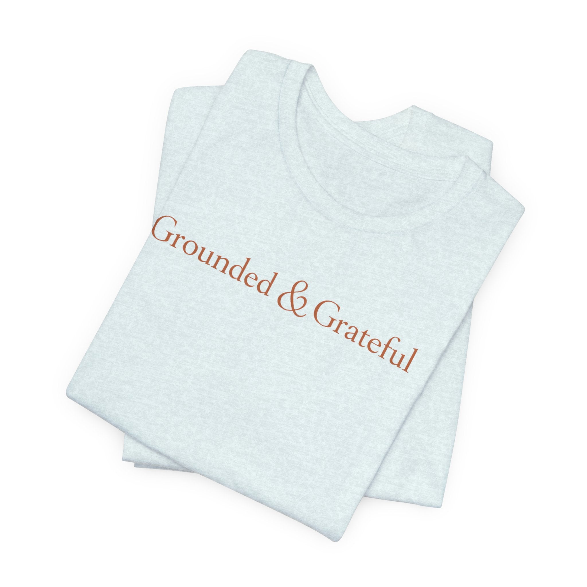 Grounded & Grateful Tee — Minimal Inspirational Graphic Shirt