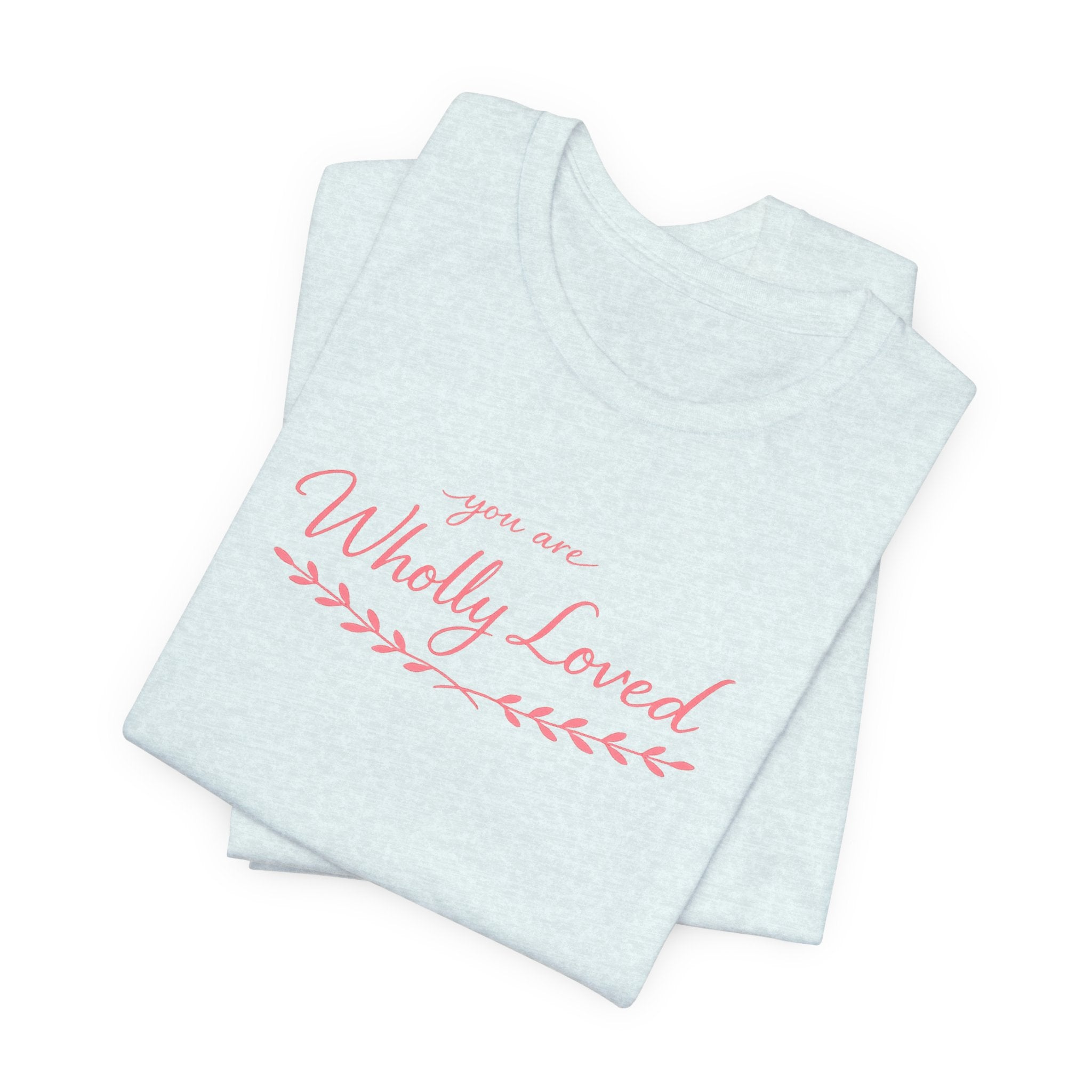 'You Are Wholly Loved' Tee