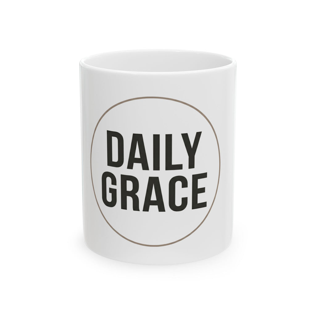 Daily Grace Ceramic Mug — Inspirational Coffee Cup (11oz & 15oz)