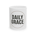 Daily Grace Ceramic Mug — Inspirational Coffee Cup (11oz & 15oz)