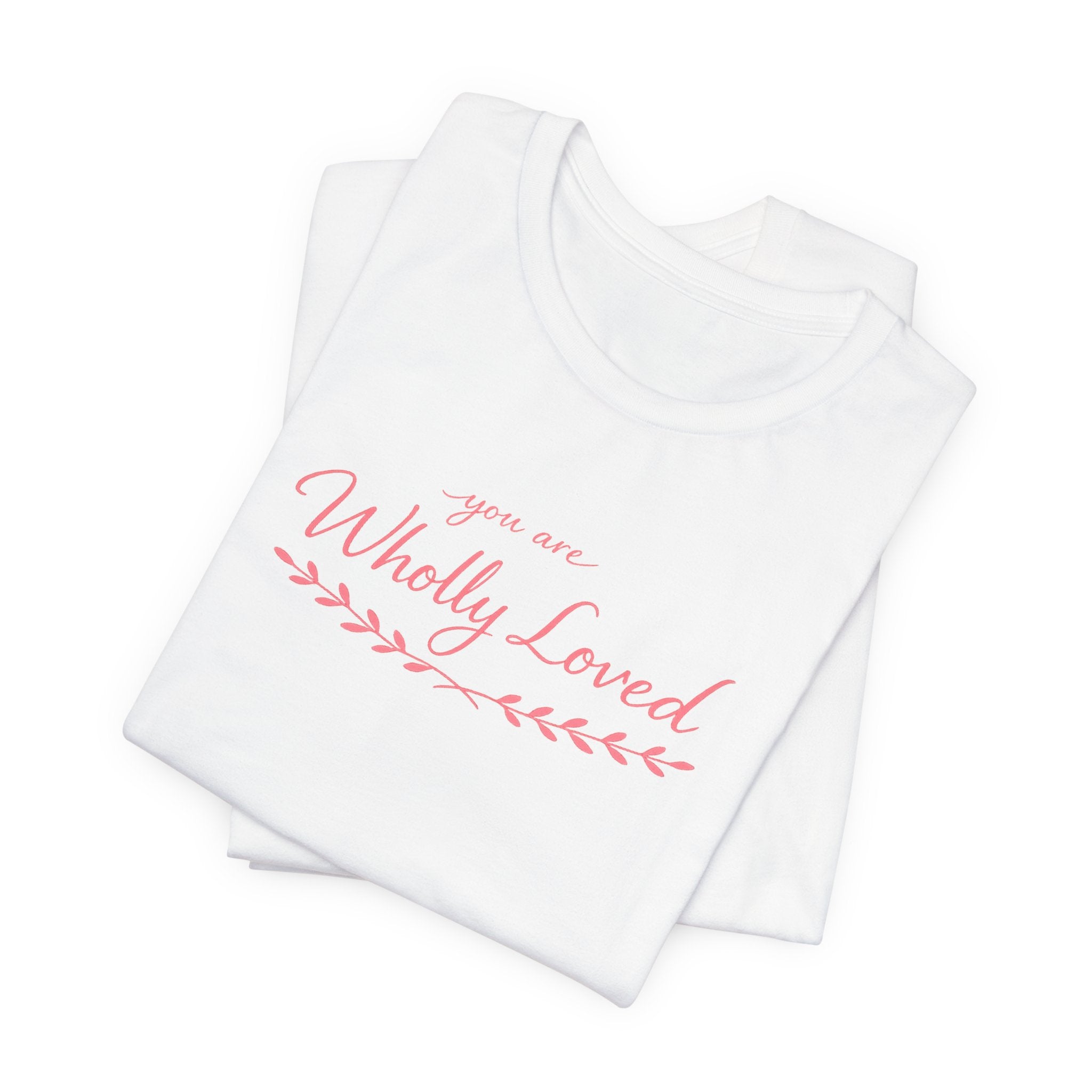 'You Are Wholly Loved' Tee