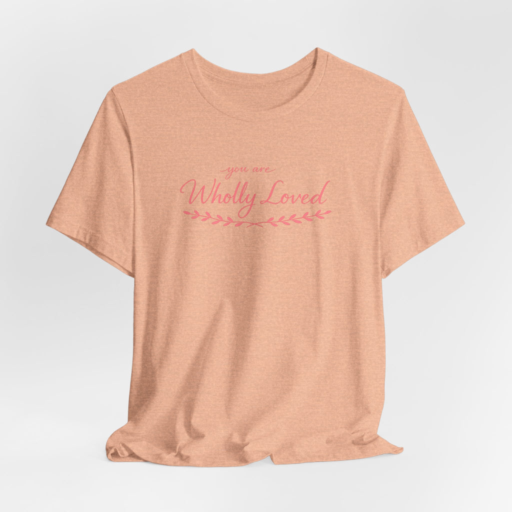 'You Are Wholly Loved' Tee