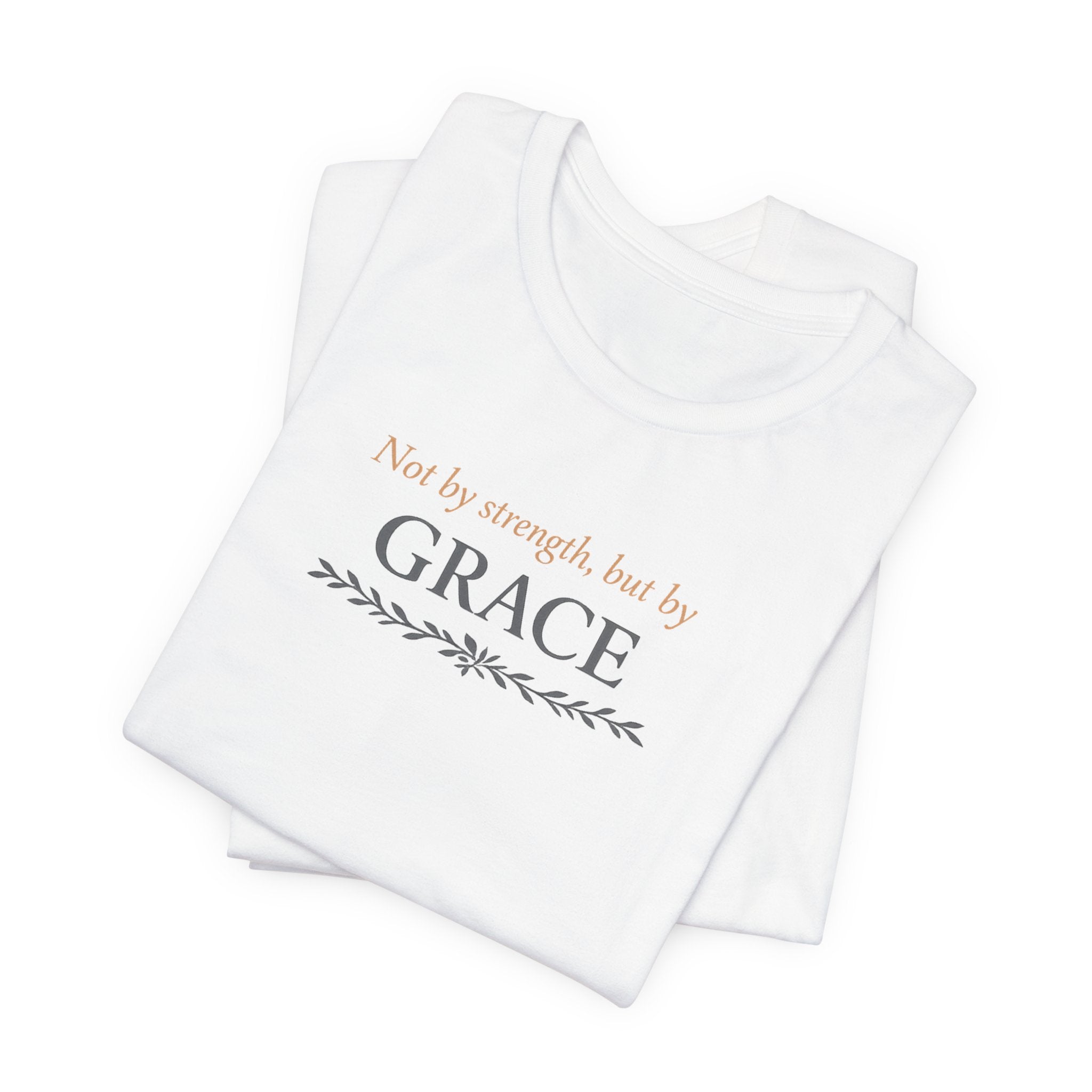 Grace Inspirational Tee — "Not by strength, but by GRACE" Christian Faith Shirt