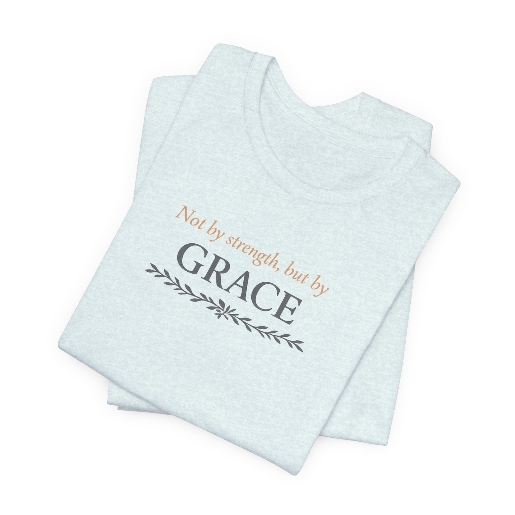Grace Inspirational Tee — "Not by strength, but by GRACE" Christian Faith Shirt