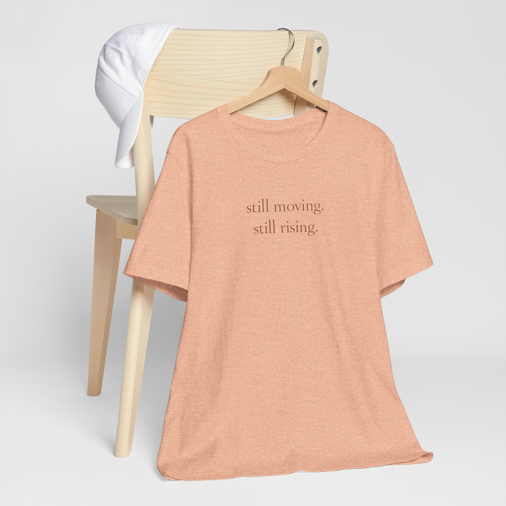 Still Moving Still Rising T-Shirt — Minimal Inspirational Tee