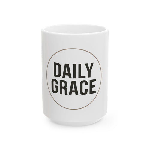 Daily Grace Ceramic Mug — Inspirational Coffee Cup (11oz & 15oz)
