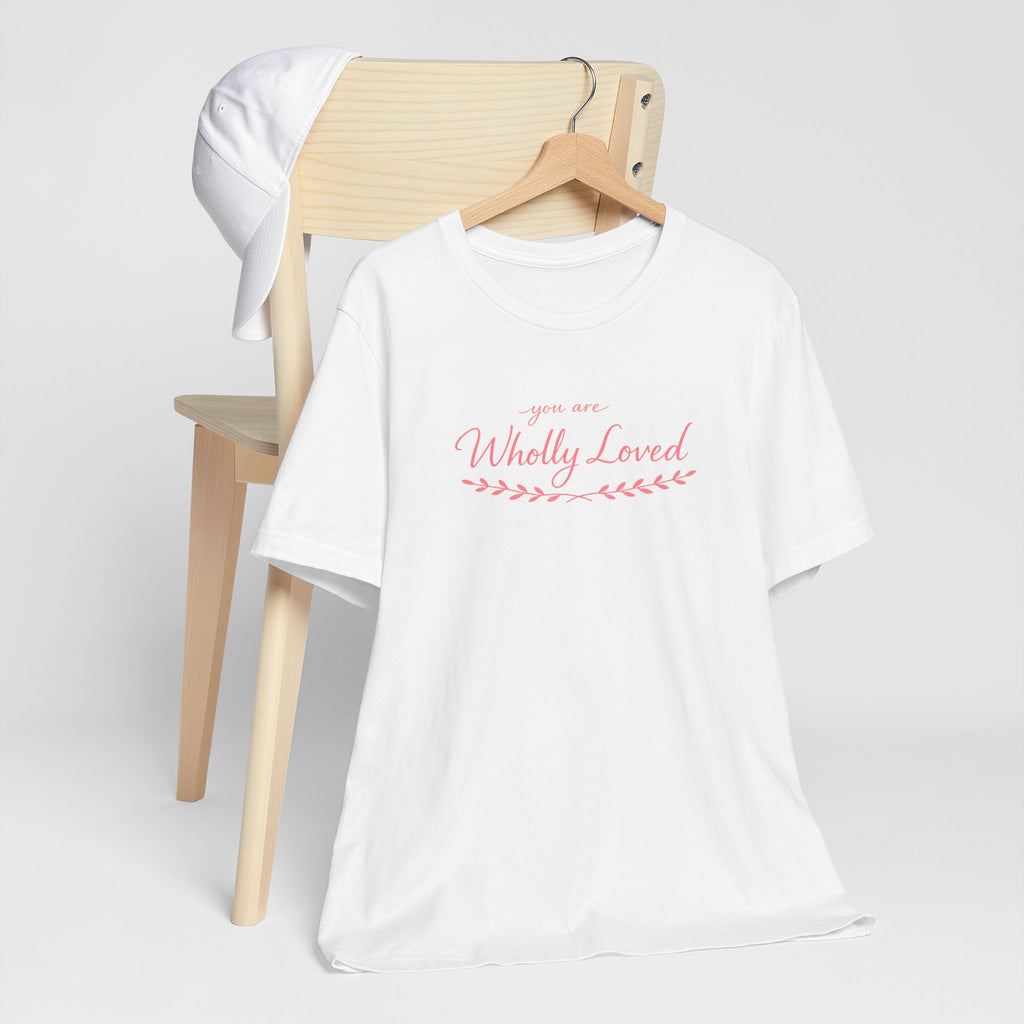 'You Are Wholly Loved' Tee