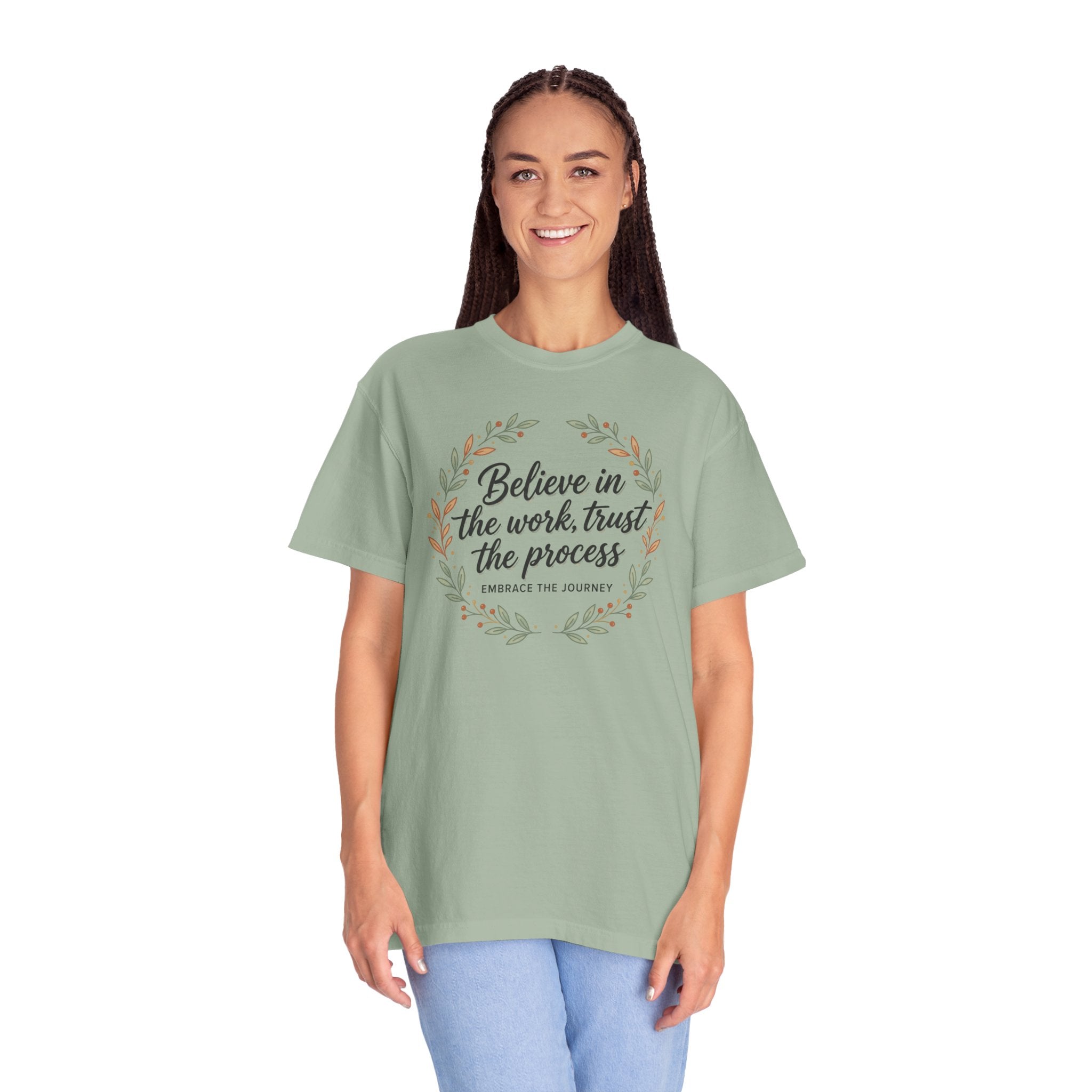Believe in the Work, Trust the Process T-Shirt — Inspirational Floral Tee